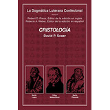 Cristologia: La Dogmatica Luterana Confesional Tomo Vi