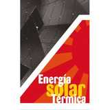 Energia Solar Termica.  Miguel Angel Sanchez Maza