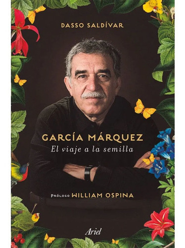 García Márquez. El Viaje A La Semilla, De Dasso Saldívar. Editorial Ariel En Español