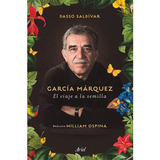 García Márquez. El Viaje A La Semilla, De Dasso Saldívar. Editorial Ariel En Español