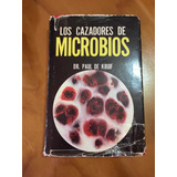 Dr Paul De Kruif Cazadores De Microbios Época 1987 Pastadura