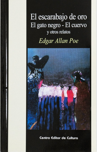 El Escarabajo De Oro, El Gato Negro, El Cuervo Y Otros Relatos, De Poe, Edgar Allan. Editorial Centro Editor De Cultura, Tapa Blanda En Español