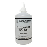 Fluxo De Solda Liquido No Clean 500ml Implastec Bisnaga 