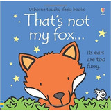 That's Not My Fox - Usborne Touchy & Feely Books, De Watt, Fiona & Wells, Rachel. Editorial Usborne Publishing En Inglés, 2014