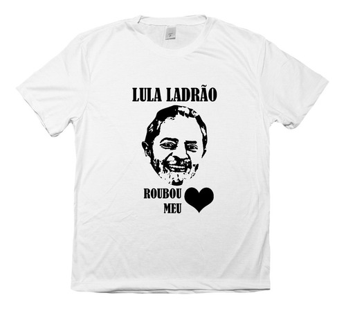 Camiseta Ou Baby Look Lula Ladrão Roubou Meu Coração!