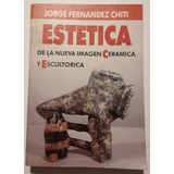 Libro  Estetica De La Nueva Imagen Ceramica Y Escultorica 