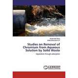 Libro Studies On Removal Of Chromium From Aqueous Solutio...