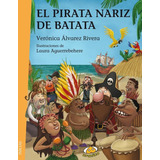El Pirata Nariz De Batata, De Verónica Álvarez Rivera. Editorial Uranito, Tapa Blanda En Español, 2016