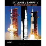 Saturn Ib / Saturn V Rocket Payload Planner's Guide, De Douglas Aircraft. Editorial Periscope Film Llc, Tapa Blanda En Inglés