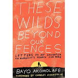 These Wilds Beyond Our Fences, De Bayo Akomolafe. Editorial North Atlantic Books U S, Tapa Blanda En Inglés