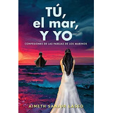 Libro : Tu, El Mar, Y Yo Confesiones De Las Parejas De Los.
