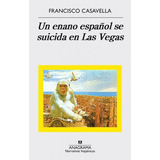 Enano Español Se Suicida En Las Vegas, De Casavella, Francisco. Editorial Anagrama, Tapa Blanda En Español