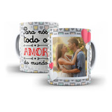 Caneca Mágica Todo Amor Do Mundo Xícara Casal C/ Foto