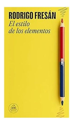 El Estilo De Los Elementos Libro Rodrigo Fresán