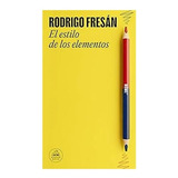 El Estilo De Los Elementos Libro Rodrigo Fresán