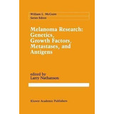 Melanoma Research: Genetics, Growth Factors, Metastases, ...