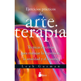 Libro: Ejercicios Prácticos De Arteterapia. Guzman, Leah. Si