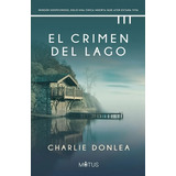 El Crimen Del Lago - Charlie Donlea