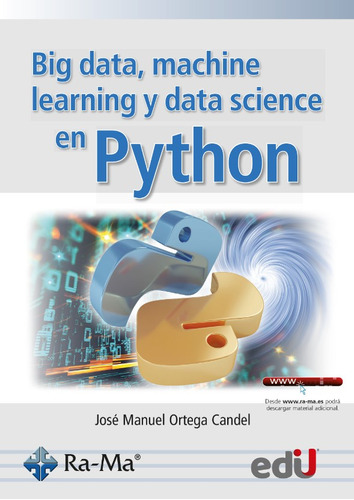 Big Data, Machine Learning Y Data Science En Python, De José Manuel Ortega Candel. Editorial Ediciones De La U, Tapa Blanda En Español, 2023