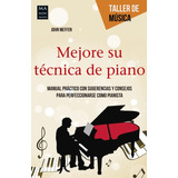 Mejore Su Tecnica De Piano - John Meffen