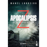 Apocalipsis Z. El Principio Del Fin, De Loureiro, Manel. Serie Fuera De Colección Editorial Booket México, Tapa Pasta Blanda, Edición 1 En Español, 2018