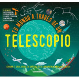 Tu Mundo A Través De Un Telescopio, De Nancy Dickman. Editorial Panamericana Editorial, Tapa Dura, Edición 2022 En Español