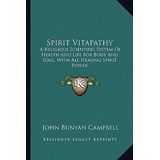 Spirit Vitapathy : A Religious Scientific System Of Healt...
