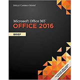 Shelly Cashman Series Microsoft Office 365  Y  Office 2016 B