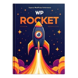 Wp Rocket For Wordpress - Plugin - Última Versión 