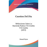 Libro Cuestion Del Dia: Reflecsiones Sobre La Hacienda Pu...