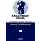 Manual De Etimologías Grecolatinas - Camacho - Limusa