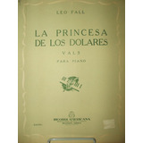 Partitura Piano La Princesa De Los Dolares Vals Leo Fall