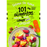 101 Alimentos Para O Seu Filho Comer Antes De Crescer, De De Vuono, Tatiana. Astral Cultural Editora Ltda, Capa Mole Em Português, 2019