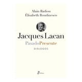 Jacques Lacan. Pasado - Alain Badiou - Edhasa