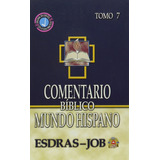 Comentario Biblico Mundo Hispano: Tomo 7 Esdras A Job, De Vários Autores. Editorial Mundo Hispano, Tapa Dura En Español, 2005