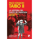 La Historia Del Gueto De Varsovia: Una Resistencia Imposible, De Taibo Ii, Paco Ignacio. Editorial Catarata, Tapa Blanda En Español, 9999