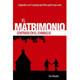 El Matrimonio Centrado En El Evangelio, De Tim Chester. Editorial Poiema Publicaciones En Español