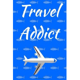 Travel Addict Journal Notebook With Travel Quotes, Lined 6x9