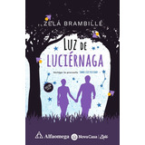 Libro Luz De Luciérnaga: Incluye La Precuela Somos Electricidad, De Zelá Brambillé. Editorial Alfaomega - Nova Casa, Tapa Blanda, Edición 1 En Castellano, 2023