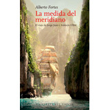 La Medida Del Meridiano, De Fortes, Alberto. Editorial Ediciones Del Viento,s.l En Español