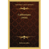 Californians (1916), De Jeffers, Robinson. Editorial Kessinger Pub Llc, Tapa Blanda En Inglés