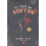 El Circo De Ashton 2, De Crys, Gabby., Vol. 1. Editorial Group Edition World, Tapa Blanda, Edición 1 En Castellano, 2021