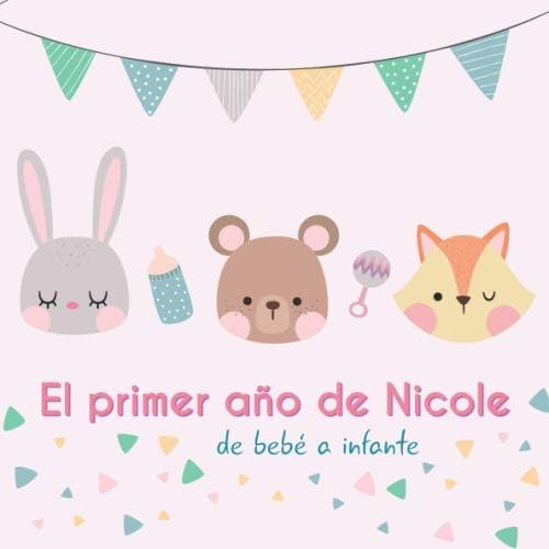 Libro: El Primer Año Nicole - Bebé A Infante: Álbum