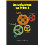Libro: Crea Aplicaciones Con Python 3 (spanish Edition)
