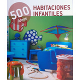 500 Ideas - Habitaciones Infantiles - Varios Autores