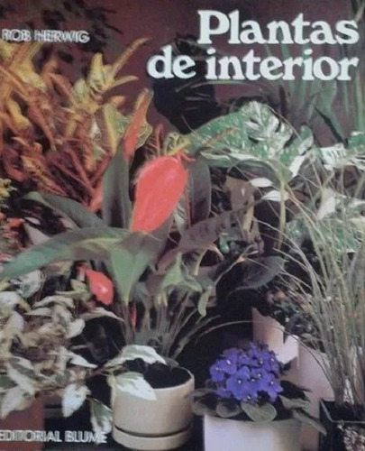 Plantas Del Interior, Rob Herwig. Con Fichas Y Fotos A Color