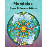 Mandalas Para Colorear Niños: Libro Para Colorear De Mandala