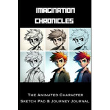 Libro: Imagination Chronicles: The Animated Character Sketch