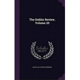 The Dublin Review, Volume 20, De Nicholas Patrick Wiseman. Editorial Palala Press, Tapa Dura En Inglés