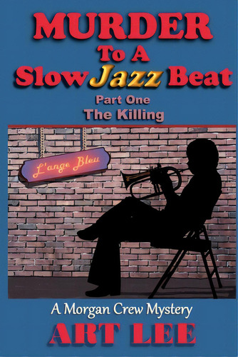 Murder To A Slow Jazz Beat: Part One: The Killing, De Lee, Art. Editorial Lightning Source Inc, Tapa Blanda En Inglés